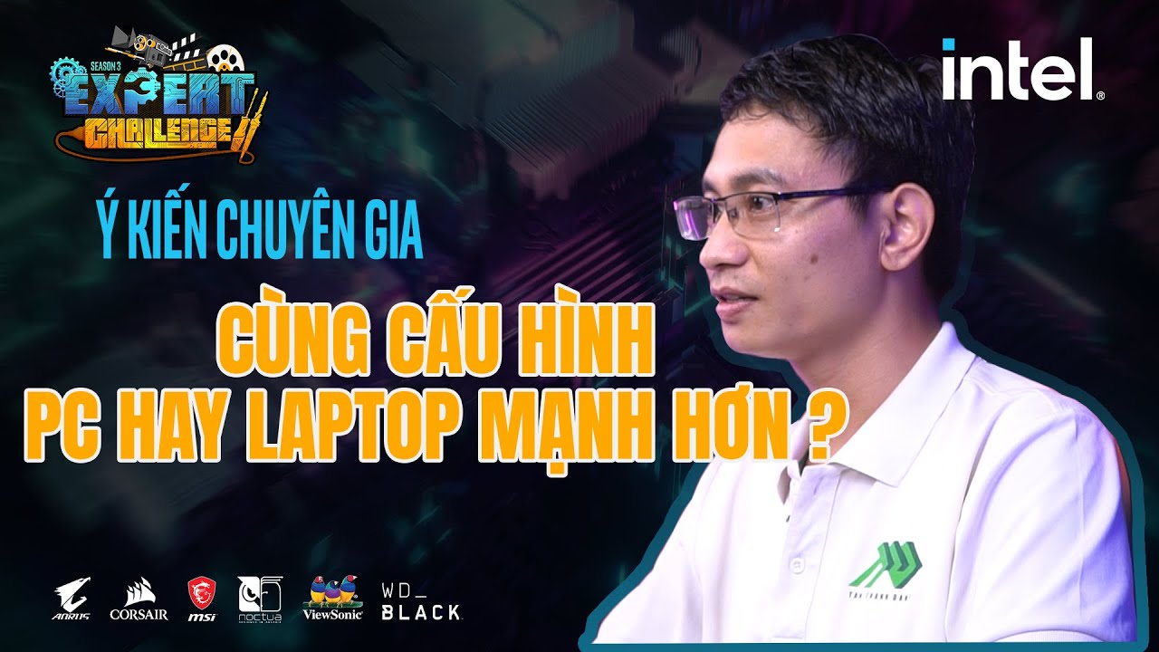 Expert Challenge Mùa 3 - Cùng cấu hình thì PC hay Laptop mạnh hơn?
